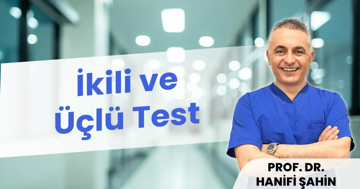 İkili ve Üçlü Test