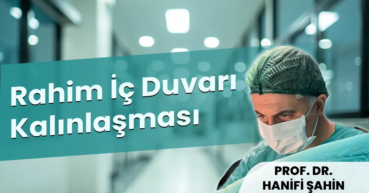 Rahim İç Duvarı Kalınlaşması