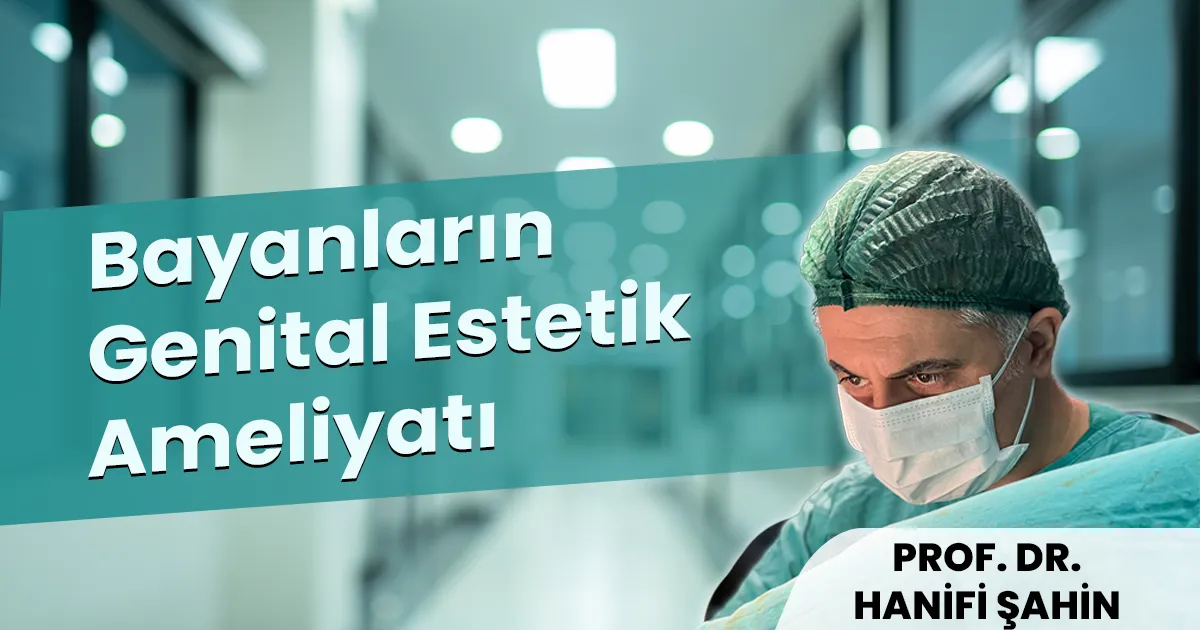 Bayanların En Çok Yaptırdığı Ameliyatın Genital Estetik Ameliyatını Olduğunu Duydunuz Mu? Genital Estetik Ameliyat