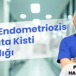 Derin Endometriozis - Çikolata Kisti Hastalığı