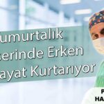 Yumurtalık Kanserinde Erken Tanı Hayat Kurtarıyor