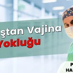 Doğuştan Vajina Yokluğu