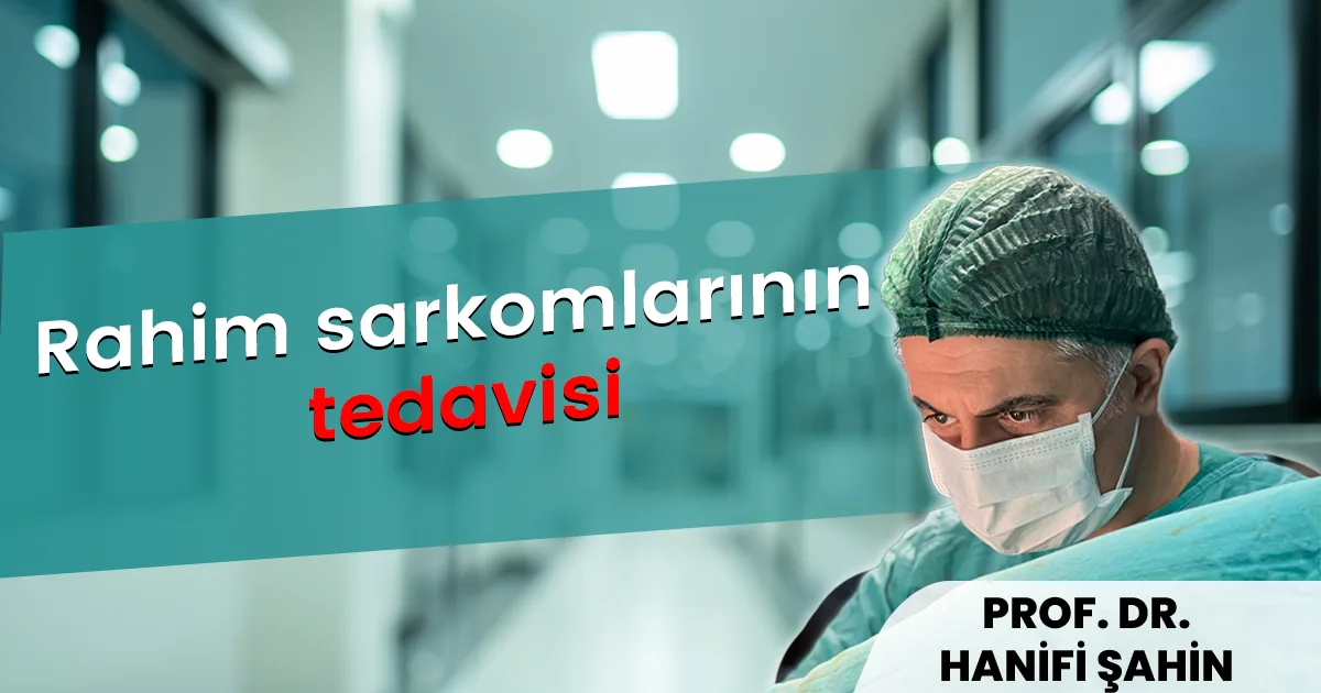 Rahim Sarkomlarının Tedavisi