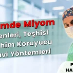 Rahimde Miyom: Nedenleri, Teşhisi ve Rahim Koruyucu Tedavi Yöntemleri