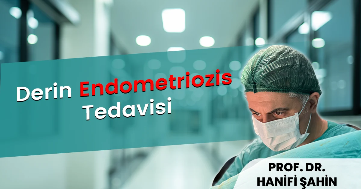 Derin Endometriozis Tedavisi | Bağırsak Koruyucu Cerrahi ile Ağrısız Hayat (2026)