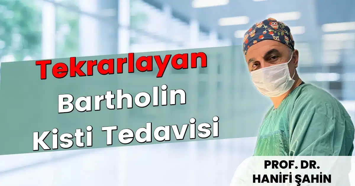 Tekrarlayan Bartholin Kisti Tedavisi | Lazer Vaporizasyon ile Bezi Almadan Kalıcı Çözüm