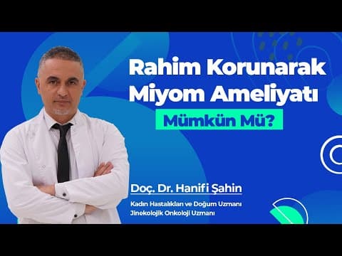 RAHİM KORUNARAK MİYOM AMELİYATI MÜMKÜN MÜ?