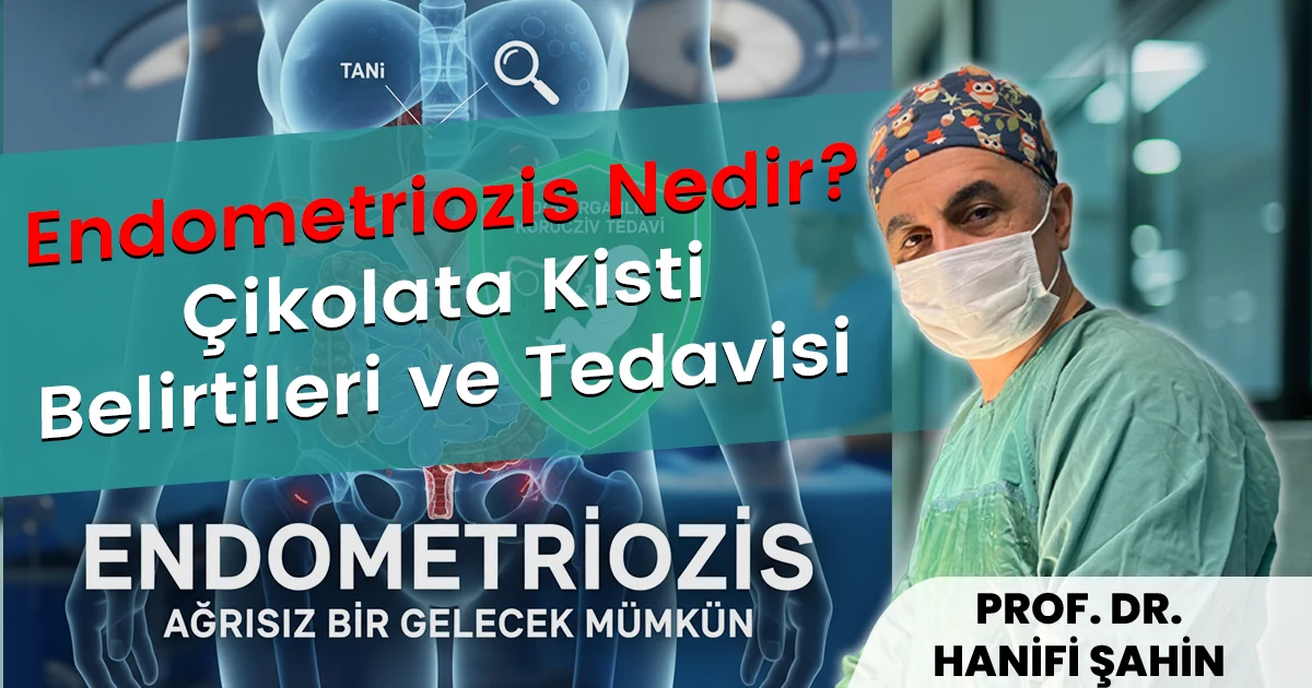 Endometriozis Nedir? Çikolata Kisti Belirtileri ve Tedavisi