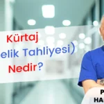 Kürtaj nedir, gebelik tahliyesi yasal sınırı