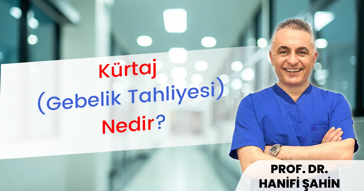 Kürtaj nedir, gebelik tahliyesi yasal sınırı