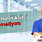 Bartholin kisti ameliyatı
