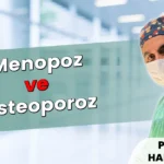 Menopoz ve Osteoporoz