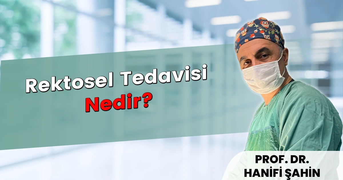 Rektosel Tedavisi Nedir?