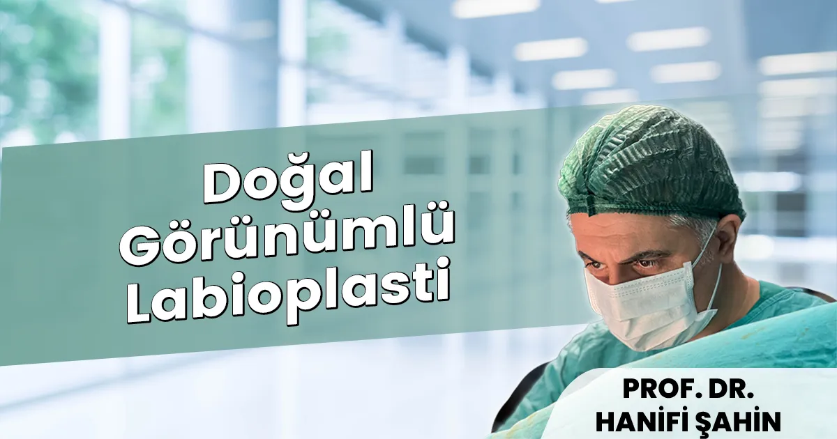 Doğal Görünümlü Labioplasti: Estetik ve Konfor (2026)