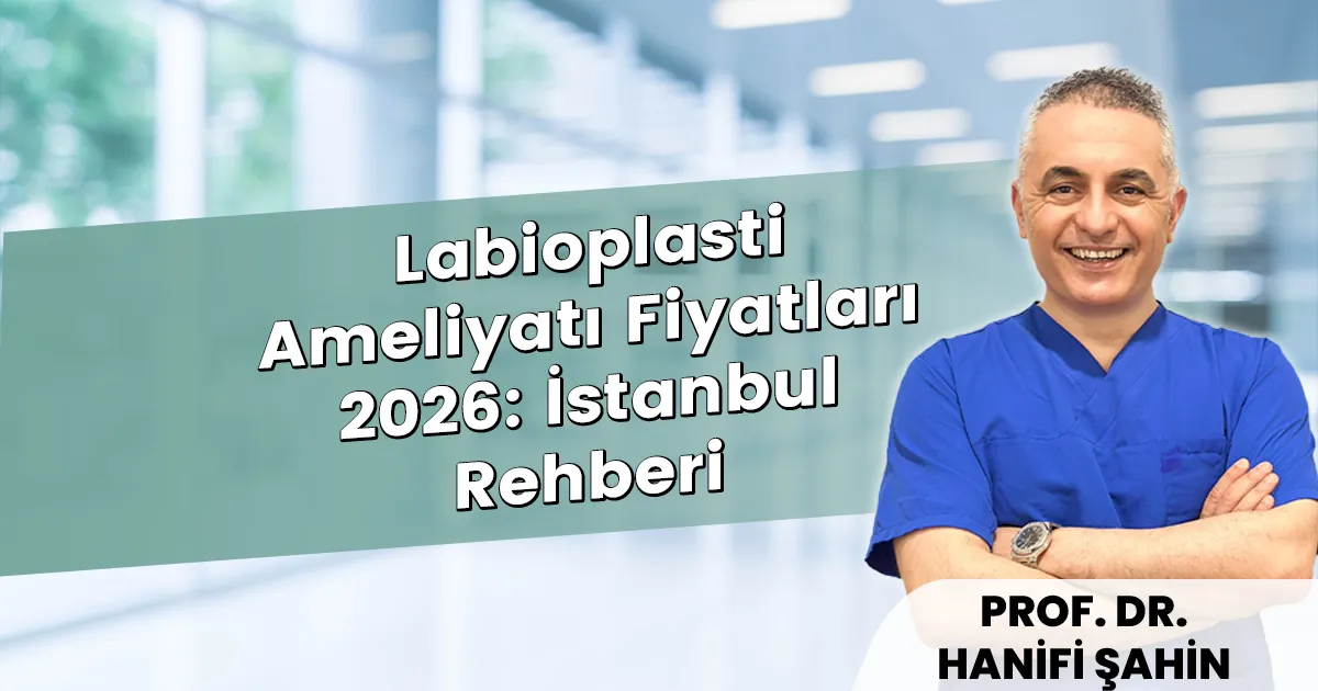 Labioplasti Ameliyatı Fiyatları 2026: İstanbul Rehberi
