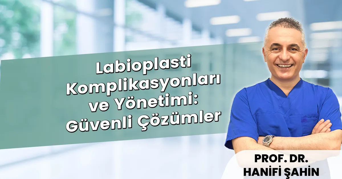 Labioplasti Komplikasyonları ve Yönetimi: Güvenli Çözümler