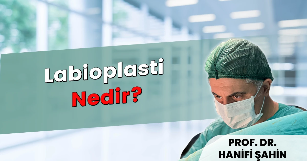 Labioplasti Nedir? Ameliyatı Nasıl Yapılır, Kimler İçin Uygundur? (2026)