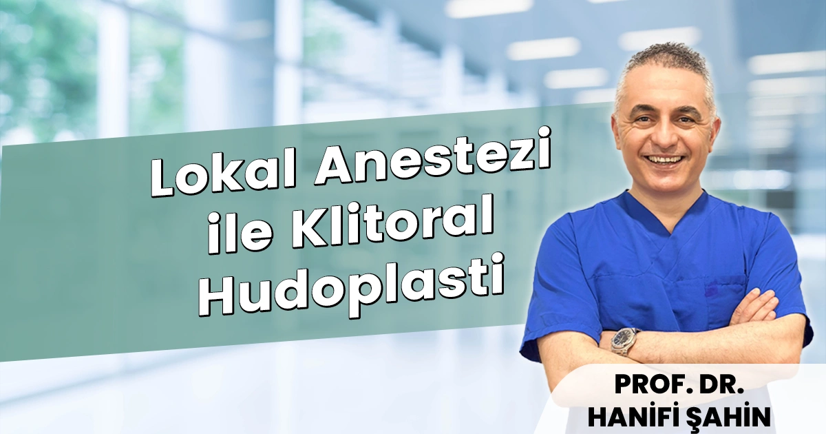 Lokal Anestezi ile Klitoral Hudoplasti