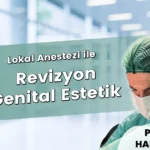 Lokal Anestezi ile Revizyon Genital Estetik