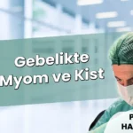 Gebelikte Myom ve Kist
