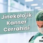 Jinekolojik Kanser Cerrahisi