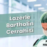 Lazerle Bartholin Cerrahisi