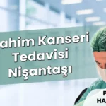 Rahim Kanseri Tedavisi Nişantaşı