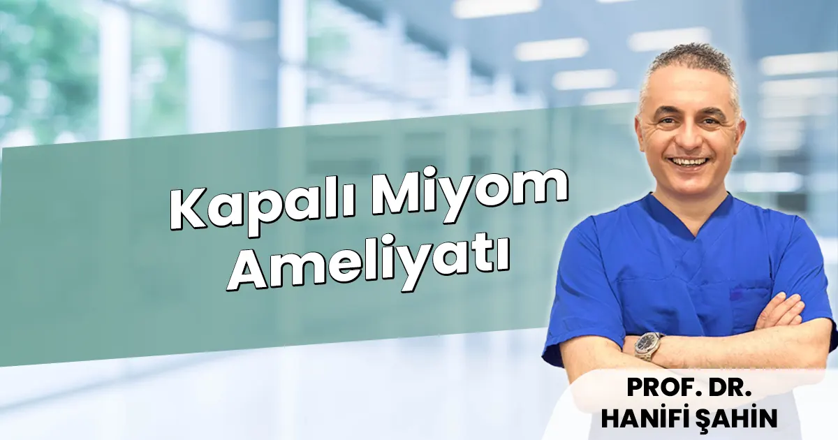Kapalı Miyom Ameliyatı