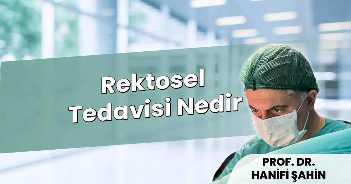 Rektosel Tedavisi Nedir