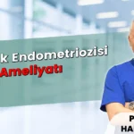 Bağırsak Endometriozisi Ameliyatı ve Tedavisi | Prof. Dr. Hanifi Şahin