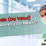 Robotik (Da Vinci) Miyom Ameliyatı Nedir (2027)