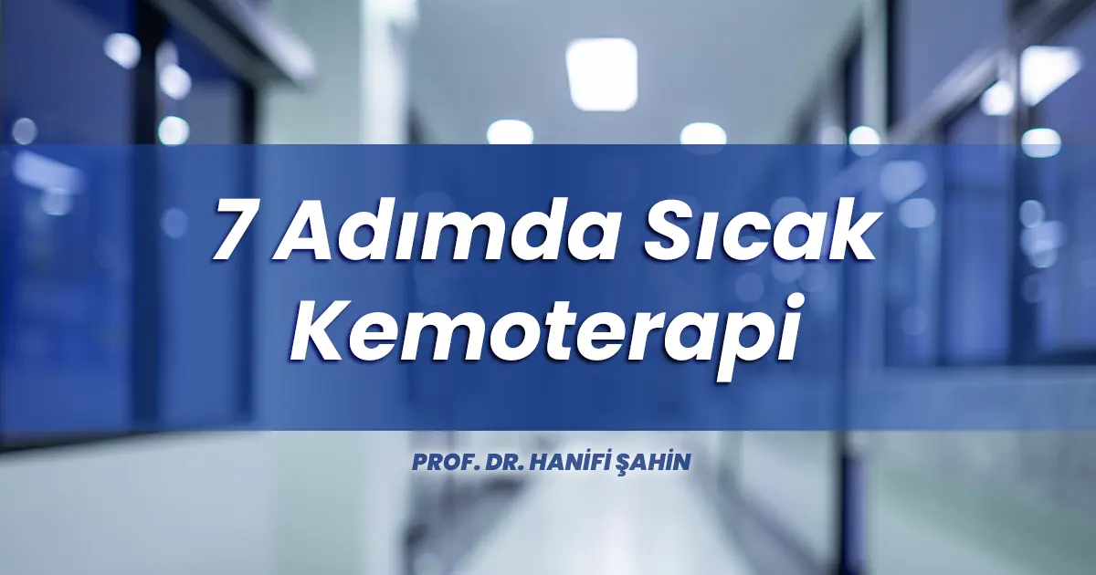 7 Adımda Sıcak Kemoterapi (HIPEC): 2027 Kanser Tedavisi