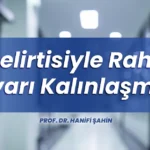9 Belirtisiyle Rahim Duvarı Kalınlaşması (Endometrial Hiperplazi)